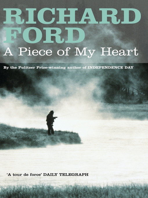 Title details for A Piece of My Heart by Richard Ford - Available